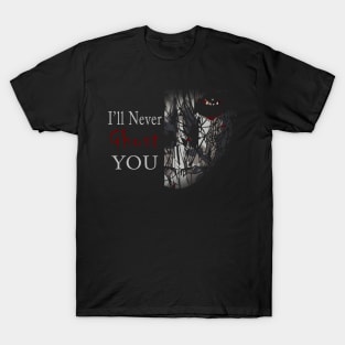 I'll Never Ghost You T-Shirt